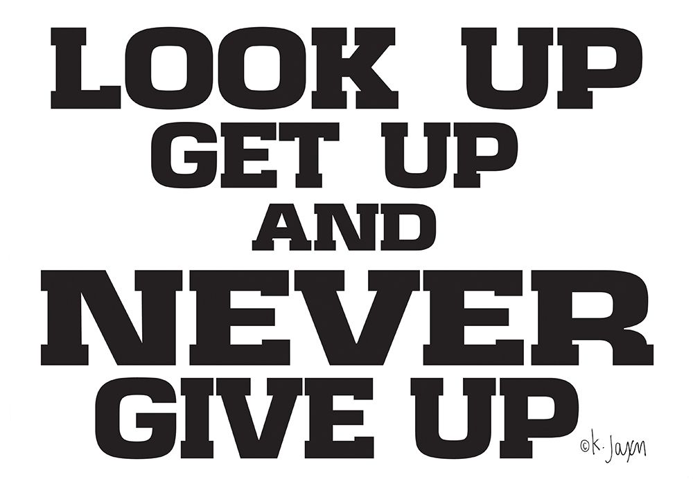 Never Give Up art print by Jaxn Blvd. for $57.95 CAD