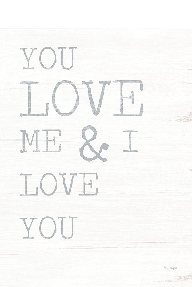 You Love Me art print by Jaxn Blvd. for $57.95 CAD