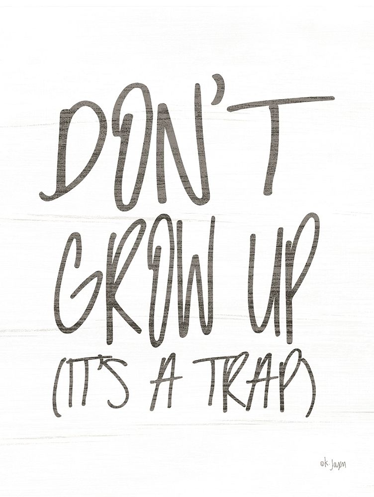 Dont Grow Up art print by Jaxn Blvd. for $57.95 CAD
