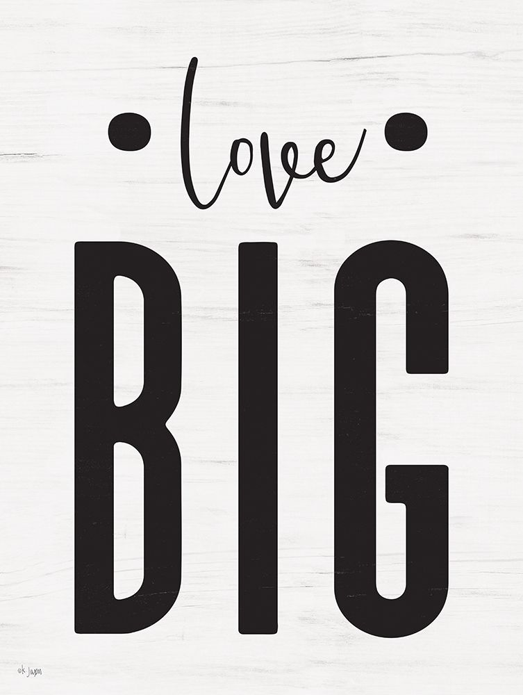 Love Big art print by Jaxn Blvd. for $57.95 CAD