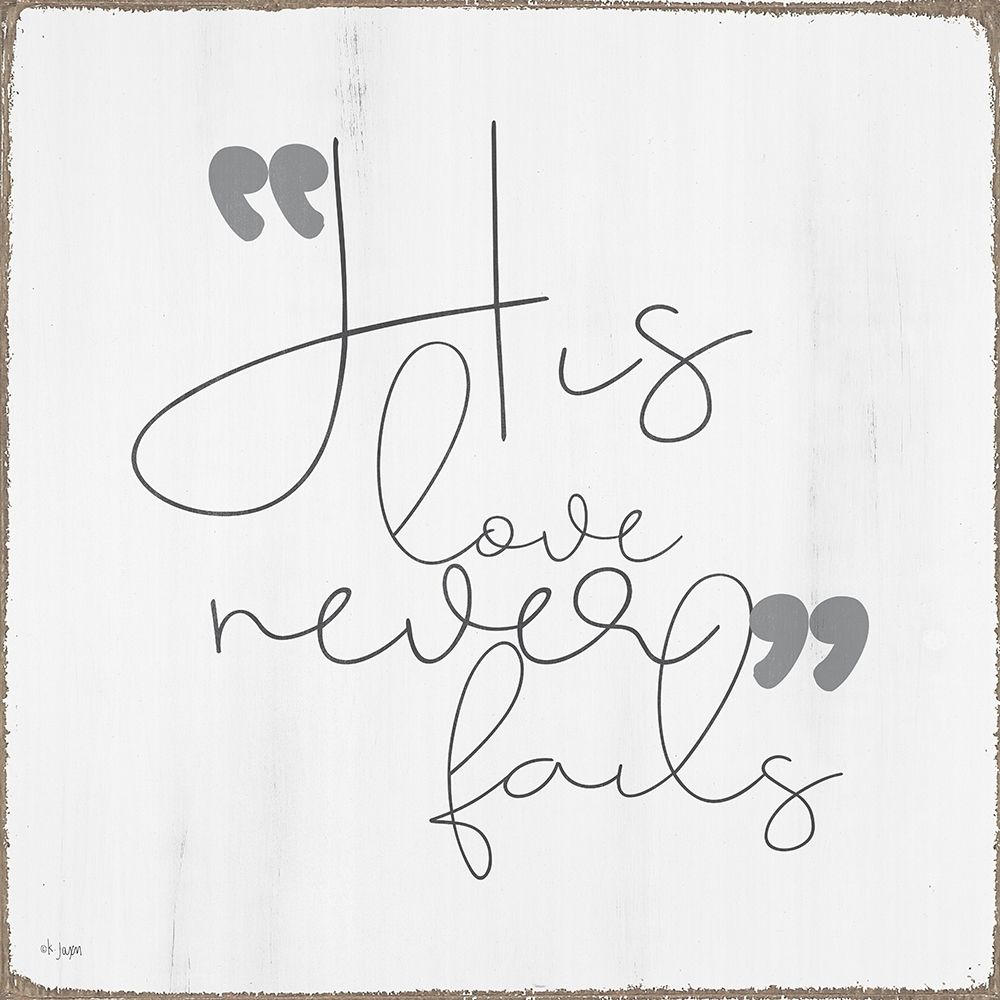 His Love Never Fails art print by Jaxn Blvd. for $57.95 CAD