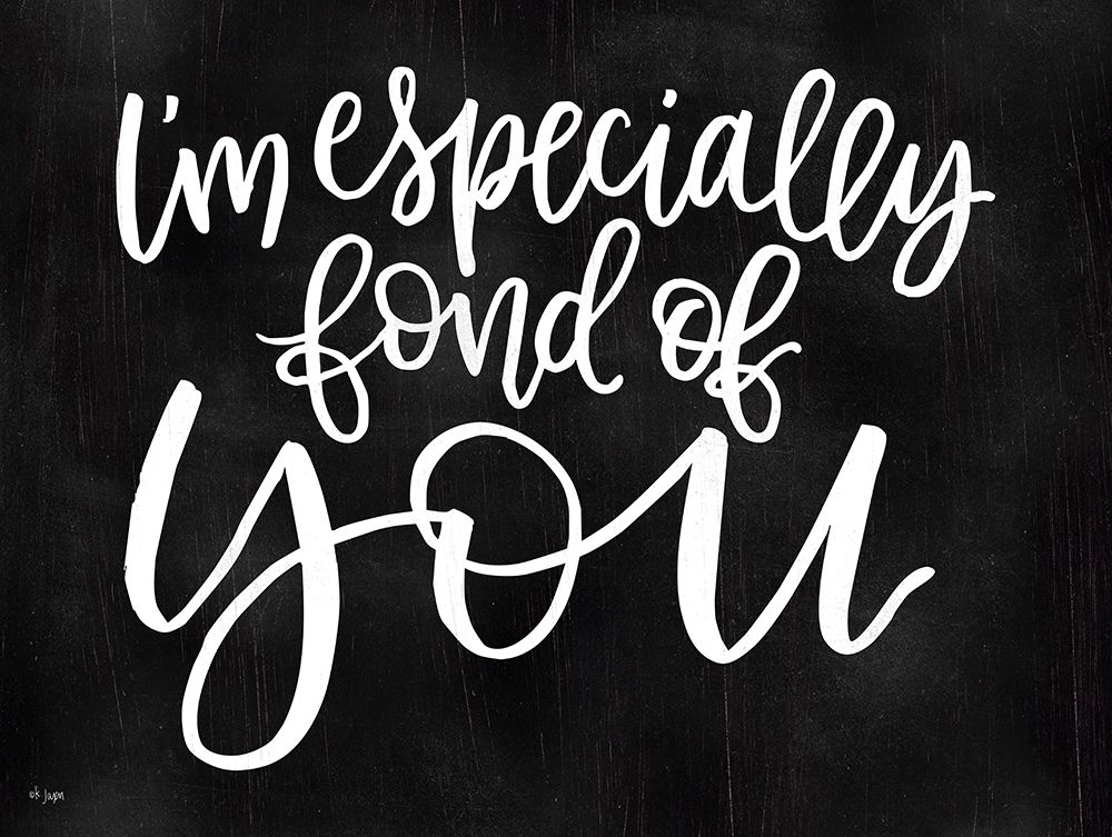 Im Especially Fond of You art print by Jaxn Blvd. for $57.95 CAD