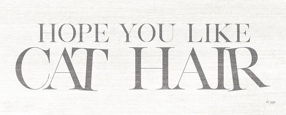Hope You Like Cat Hair art print by Jaxn Blvd. for $57.95 CAD