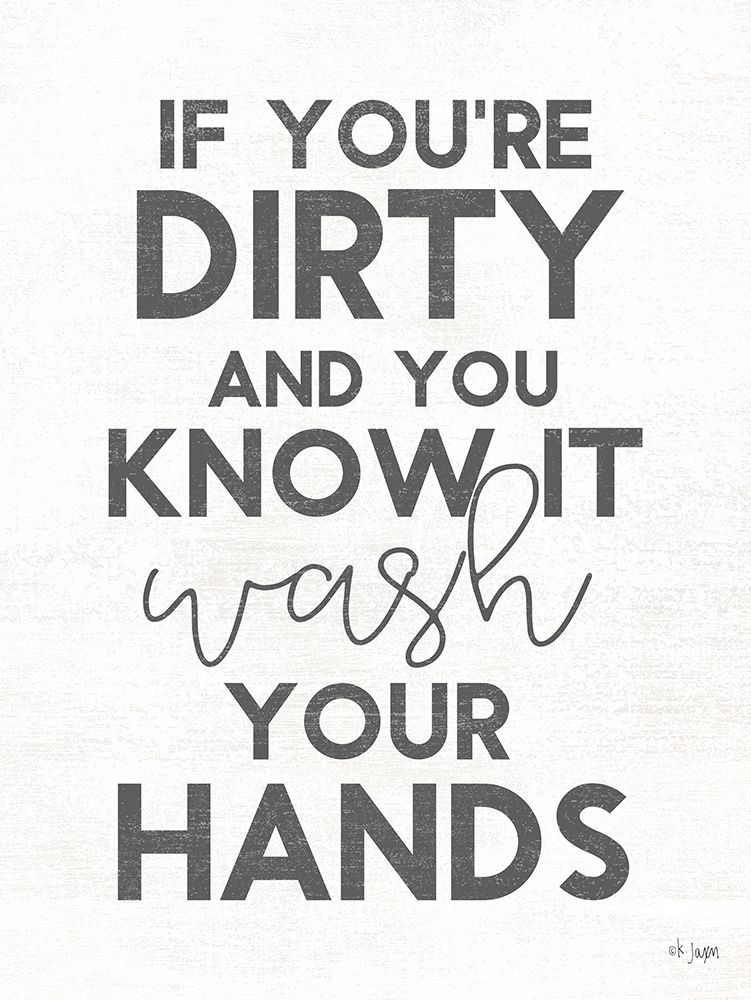 Dirty and You Know It art print by Jaxn Blvd. for $57.95 CAD