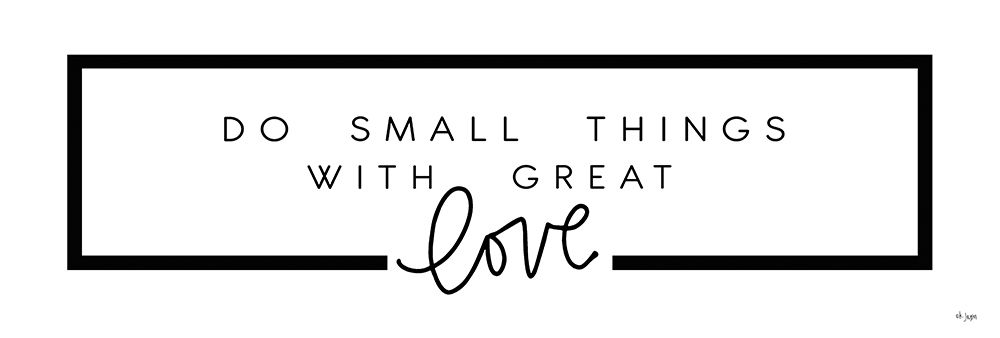 Do Small Things art print by Jaxn Blvd. for $57.95 CAD