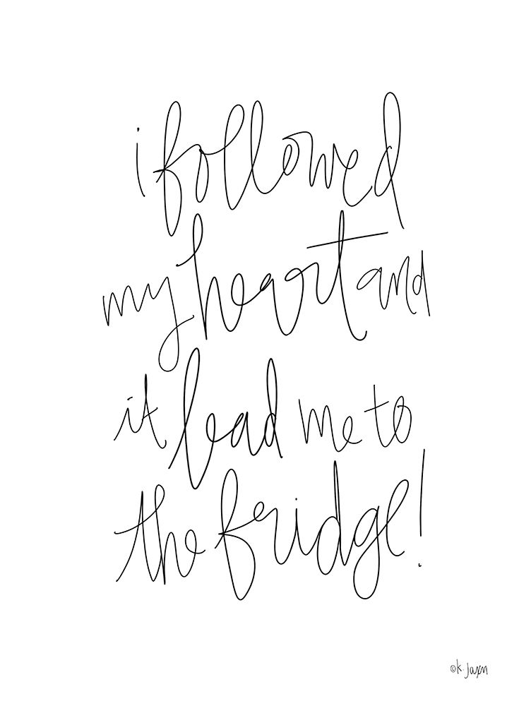Followed My Heart to the Fridge art print by Jaxn Blvd. for $57.95 CAD