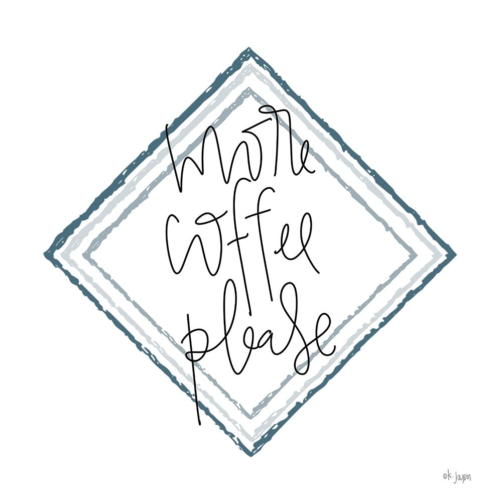 More Coffee Please art print by Jaxn Blvd. for $57.95 CAD