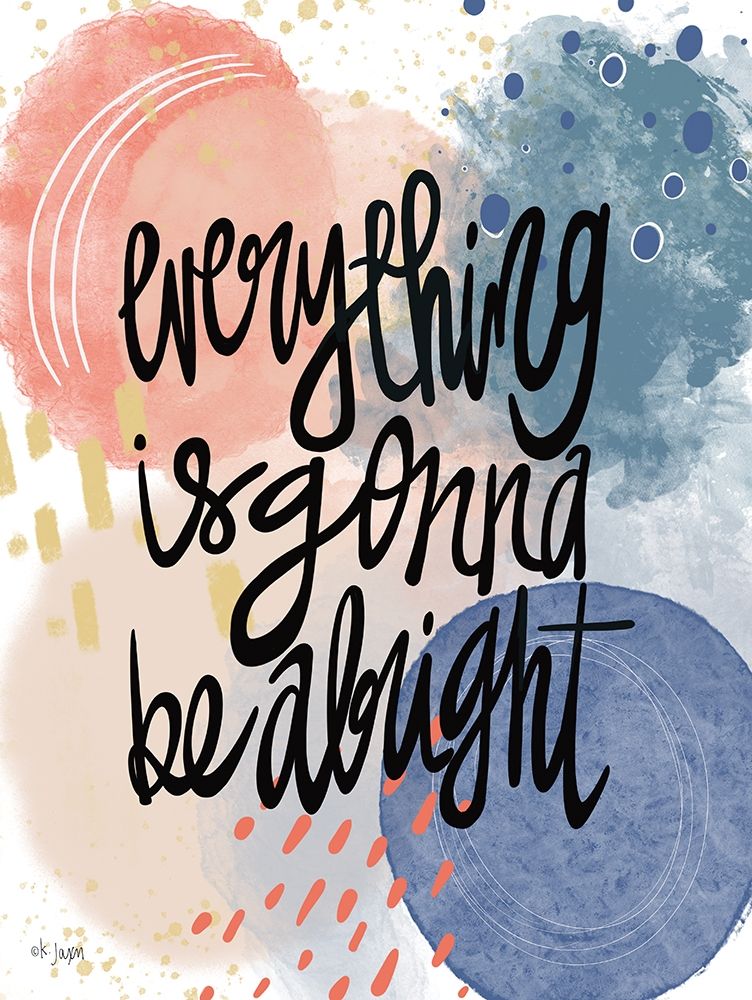 Everything is Gonna Be Alright art print by Jaxn Blvd. for $57.95 CAD
