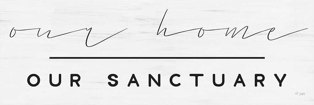 Our Home-Our Sanctuary art print by Jaxn Blvd. for $57.95 CAD
