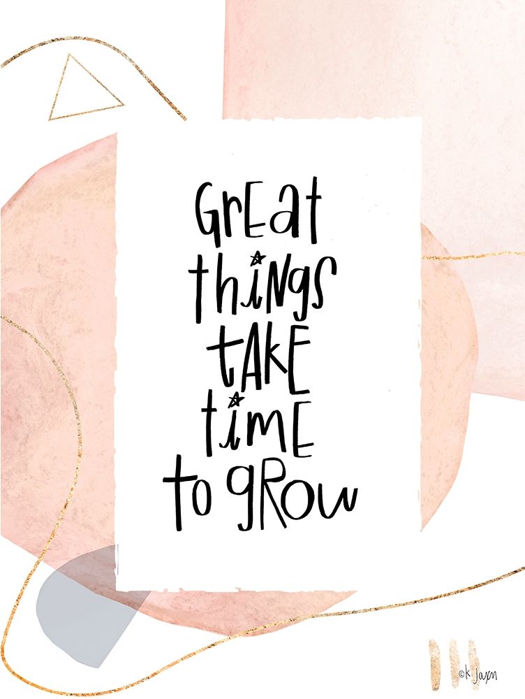 Great Things Take Time to Grow art print by Jaxn Blvd. for $57.95 CAD