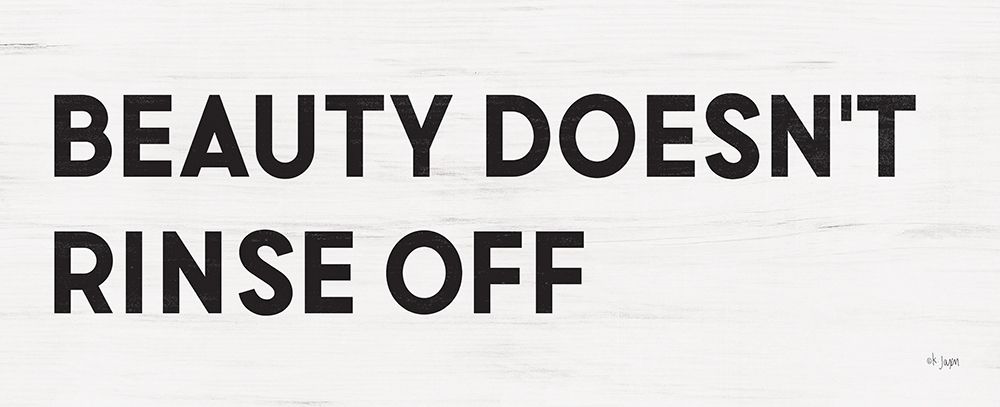 Beauty Doesnt Rinse Off art print by Jaxn Blvd. for $57.95 CAD