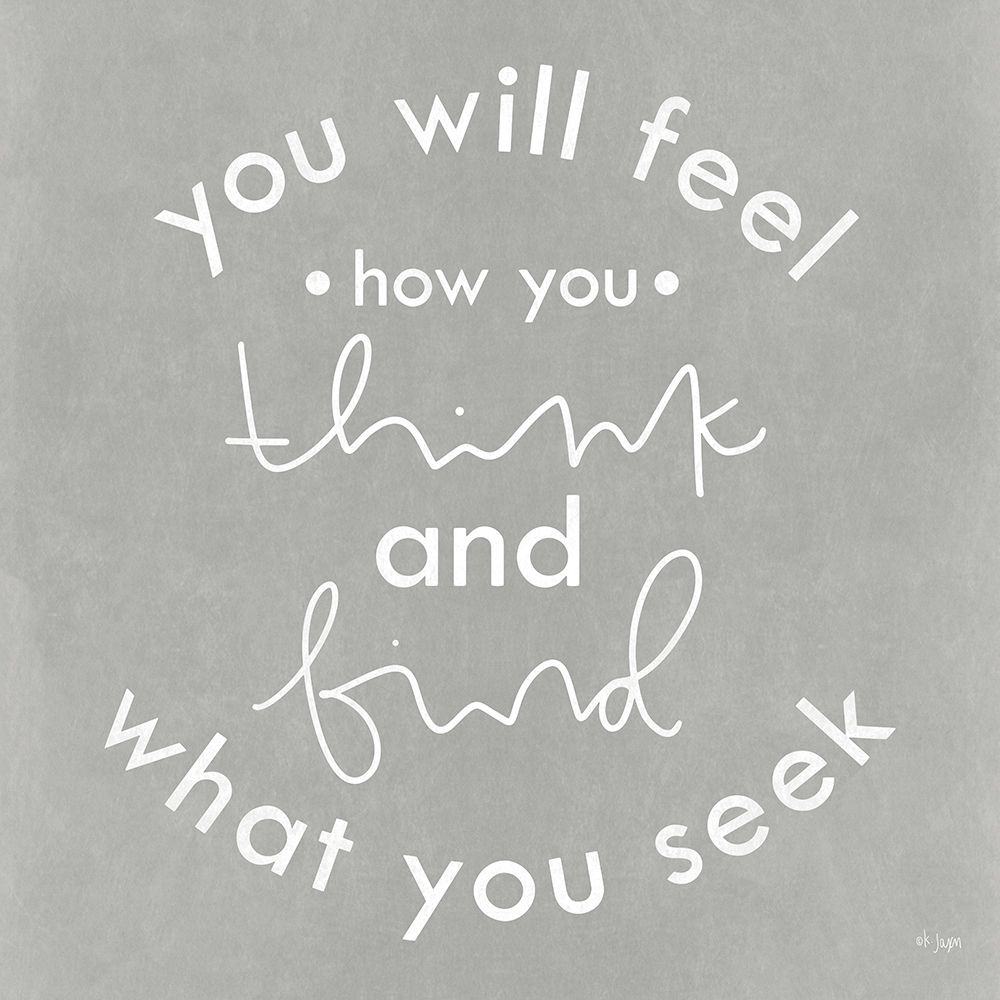 You Will Feel How You Think art print by Jaxn Blvd. for $57.95 CAD