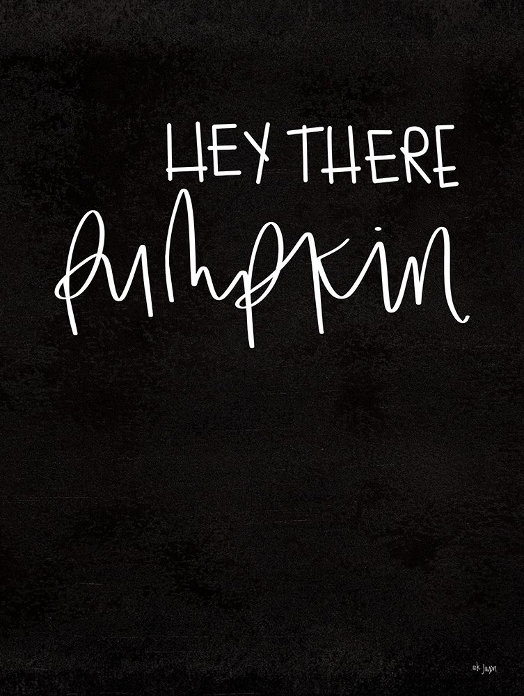 Hey There Pumpkin art print by Jaxn Blvd. for $57.95 CAD