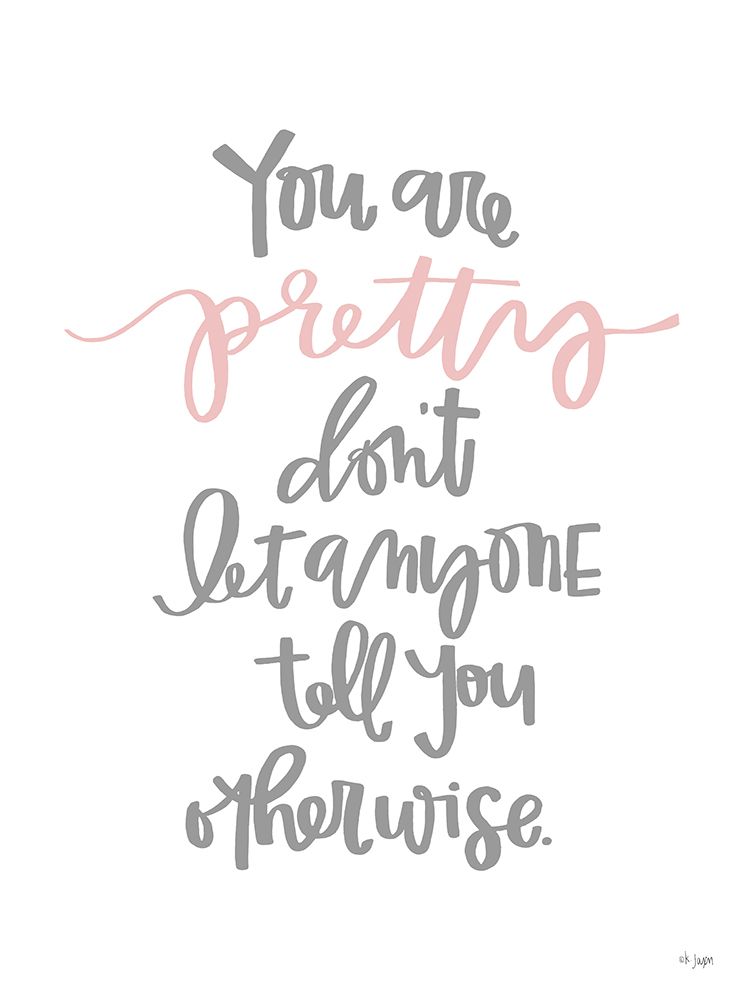 You Are Pretty art print by Jaxn Blvd. for $57.95 CAD