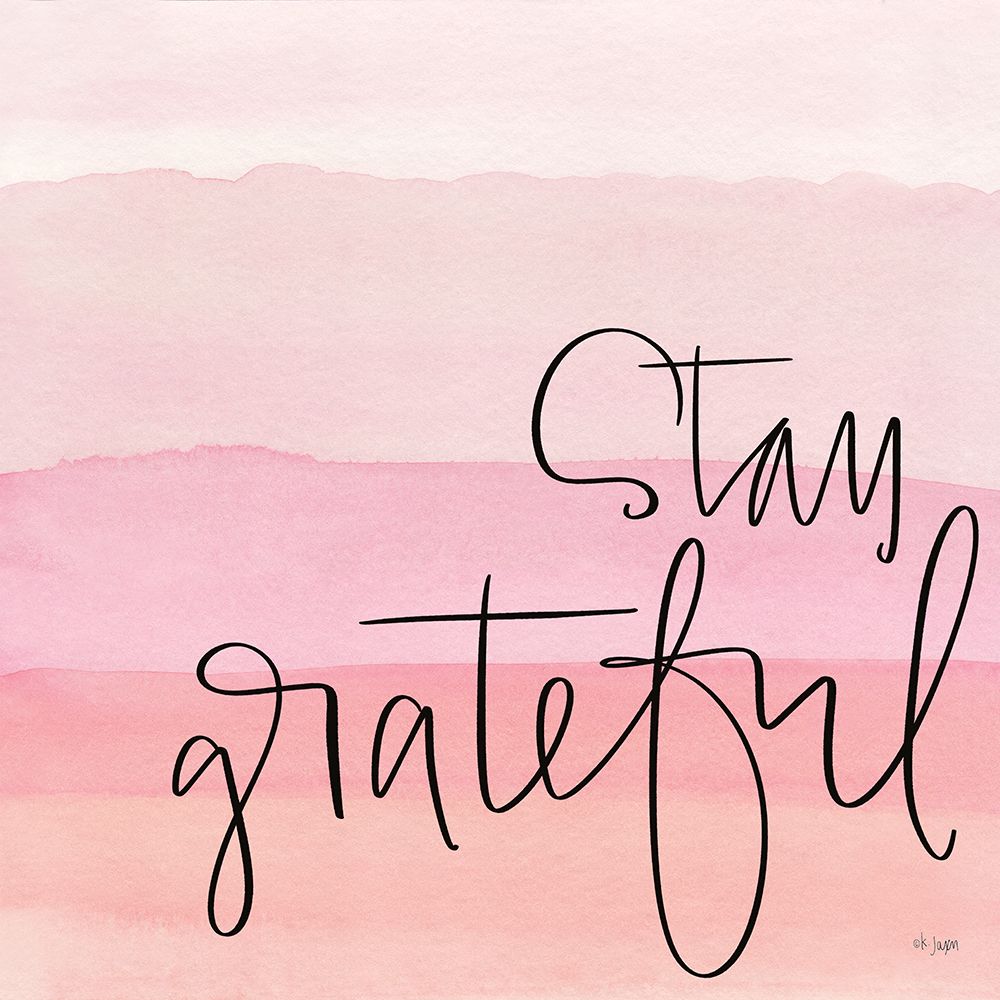 Stay Grateful art print by Jaxn Blvd. for $57.95 CAD