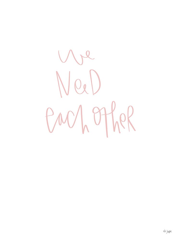 We Need Each Other art print by Jaxn Blvd. for $57.95 CAD