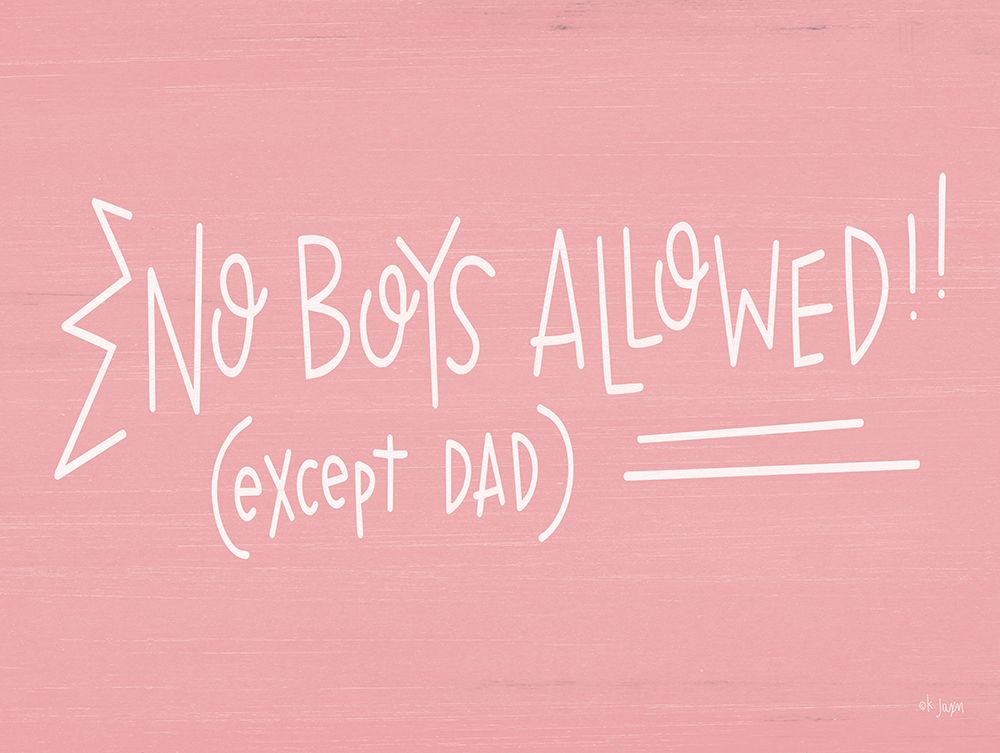 No Boys Allowed (except Dad) art print by Jaxn Blvd. for $57.95 CAD