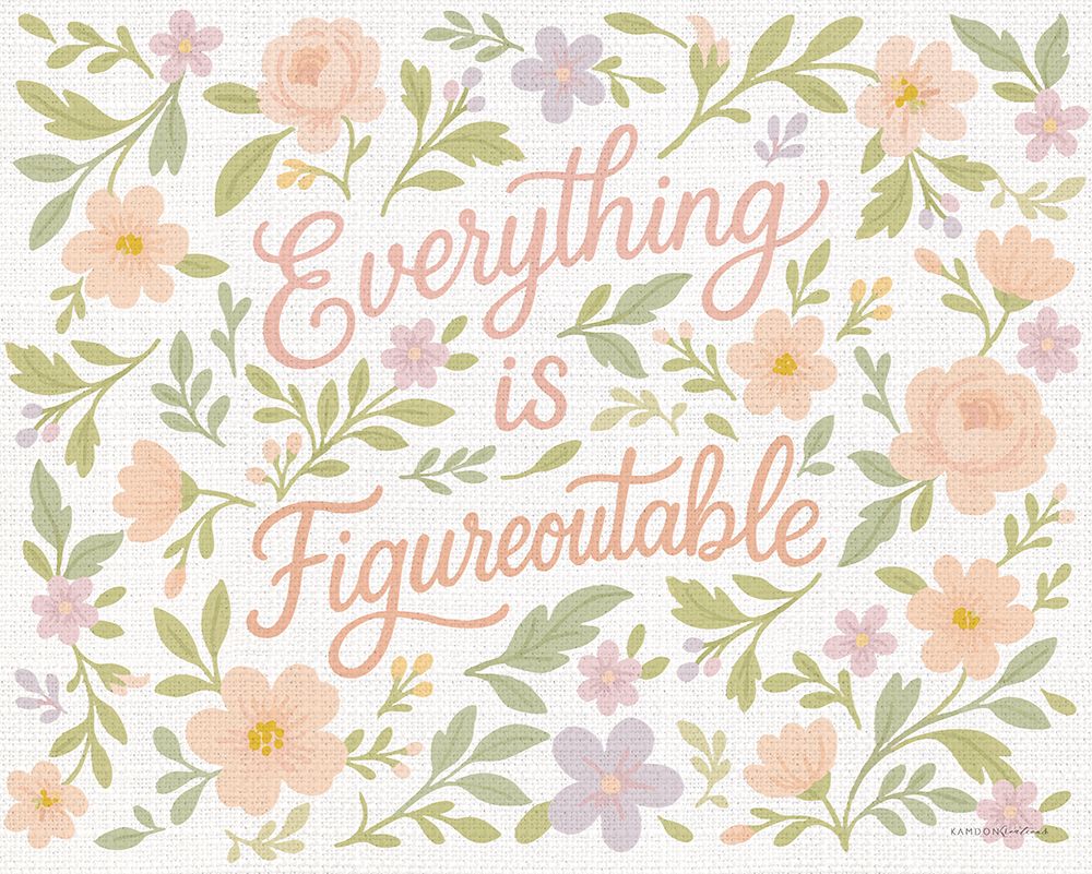 Everything is Figureoutable art print by Kamdon Kreations for $57.95 CAD