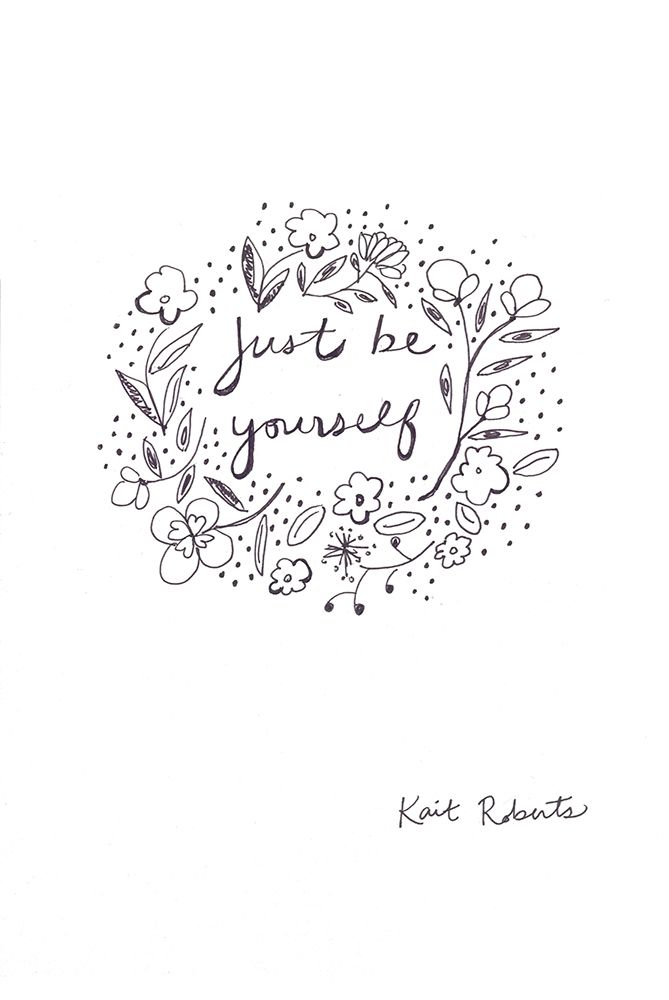 Just Be Yourself art print by Kait Roberts for $57.95 CAD