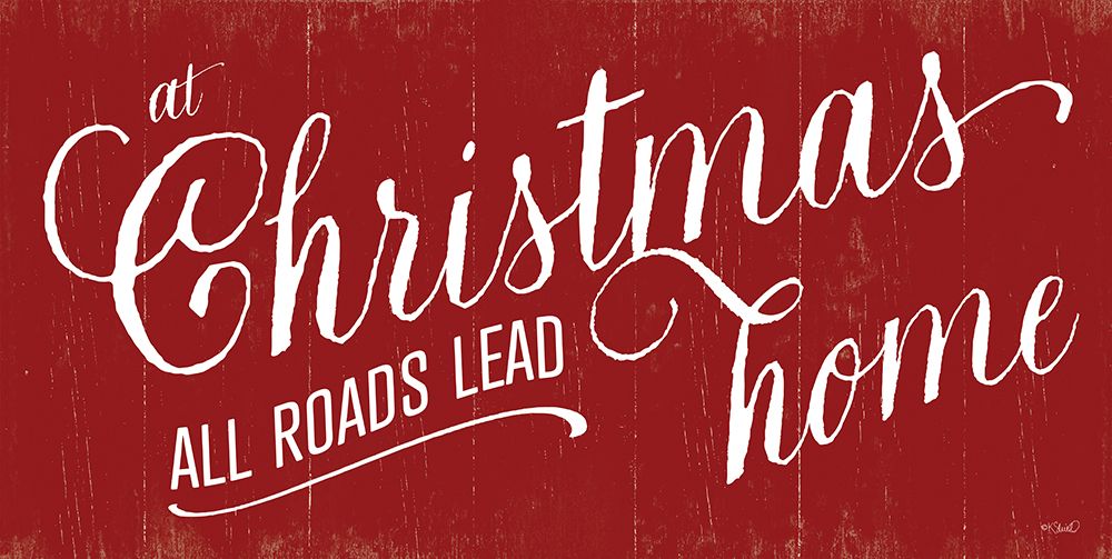 All Roads Lead Home for Christmas art print by Kate Sherrill for $57.95 CAD