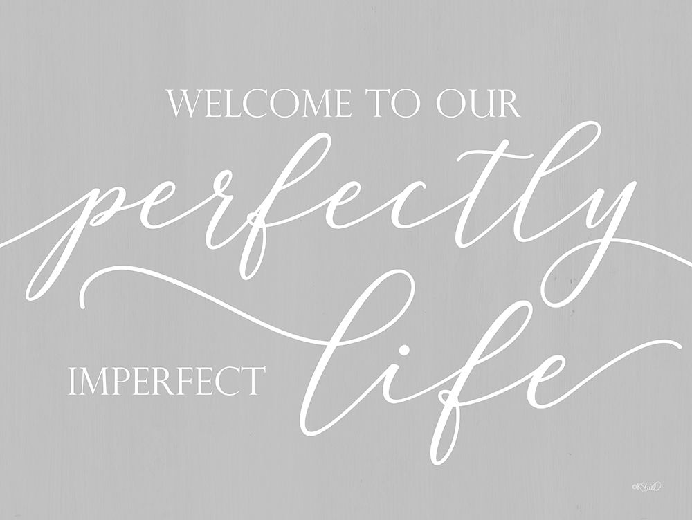 Perfectly Imperfect Life art print by Kate Sherrill for $57.95 CAD
