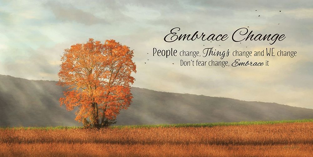 Embrace Change art print by Lori Deiter for $57.95 CAD