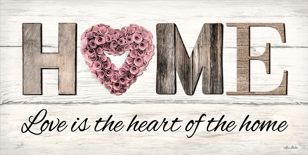 Love is the Heart of the Home art print by Lori Deiter for $57.95 CAD