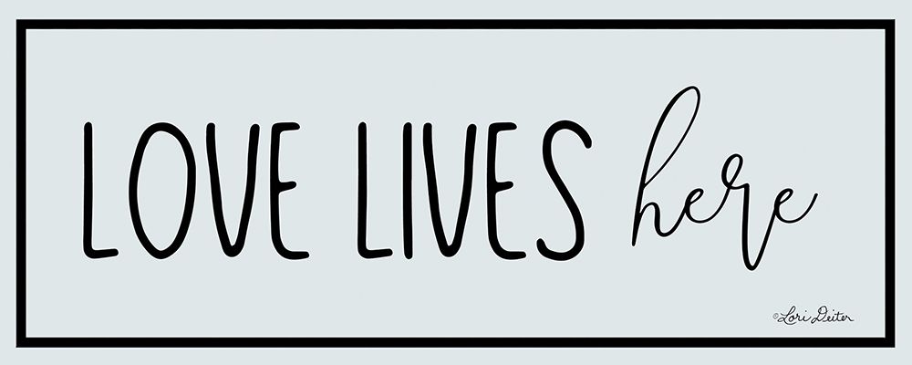 Love Lives Here art print by Lori Deiter for $57.95 CAD