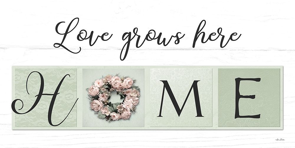 Love Grows Here art print by Lori Deiter for $57.95 CAD