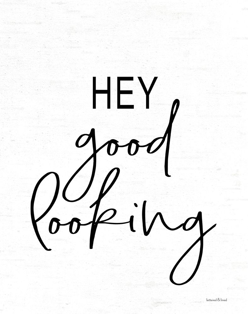 Hey Good Looking art print by lettered And lined for $57.95 CAD