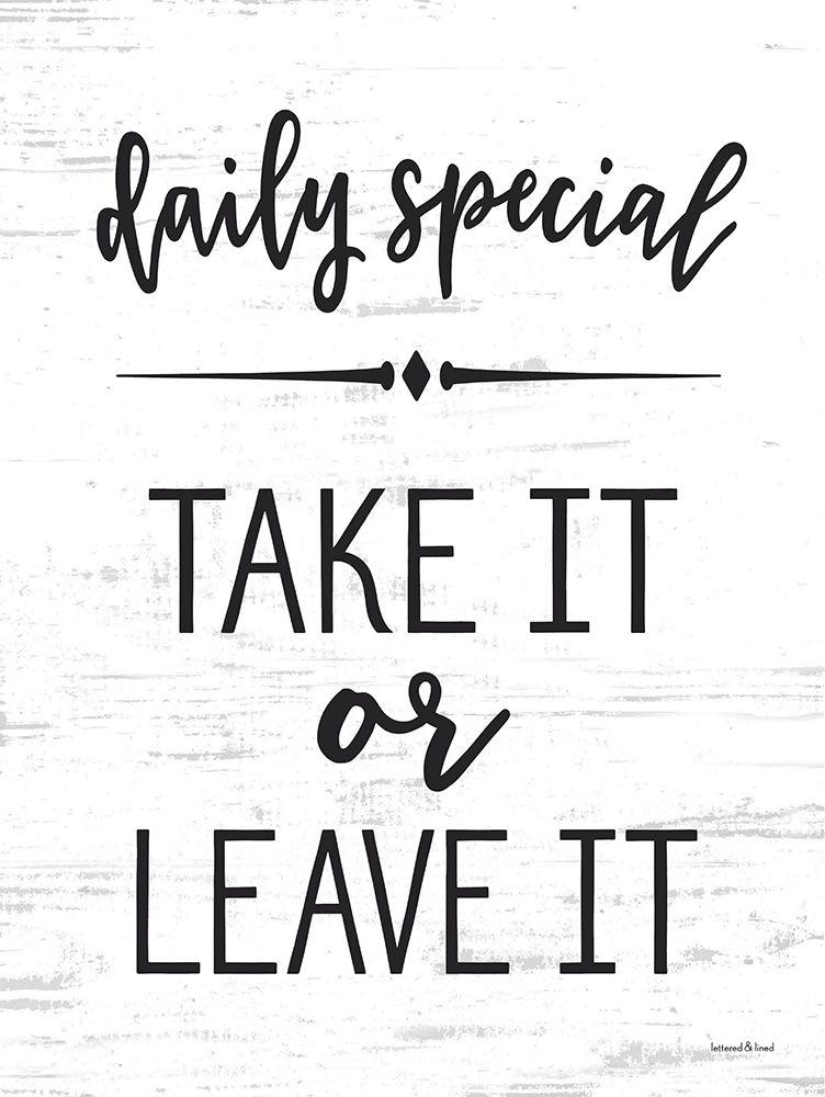 Take It or Leave It art print by lettered And lined for $57.95 CAD