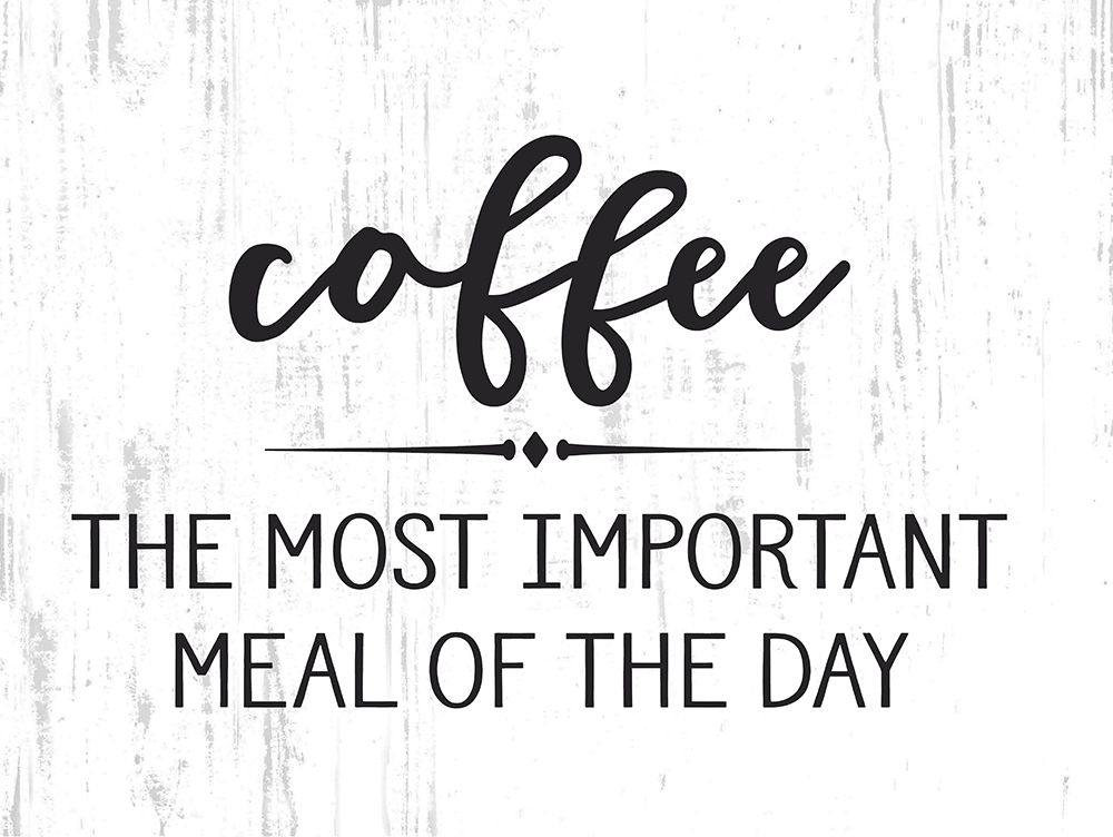Coffee - Most Important Meal art print by lettered And lined for $57.95 CAD