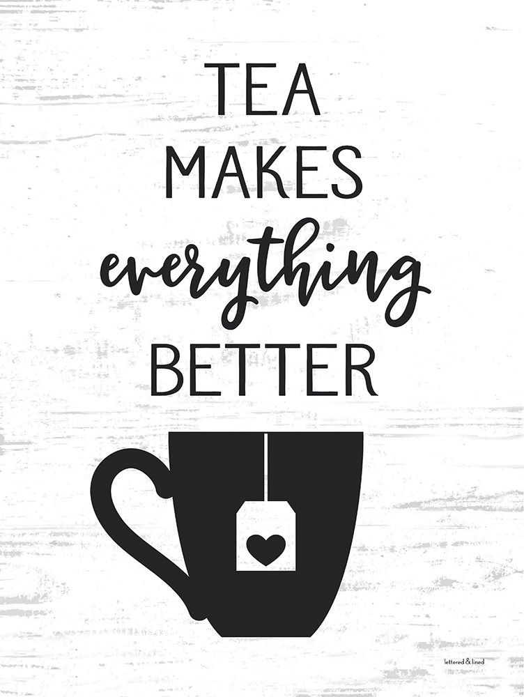 Tea Makes Everything Better art print by lettered And lined for $57.95 CAD
