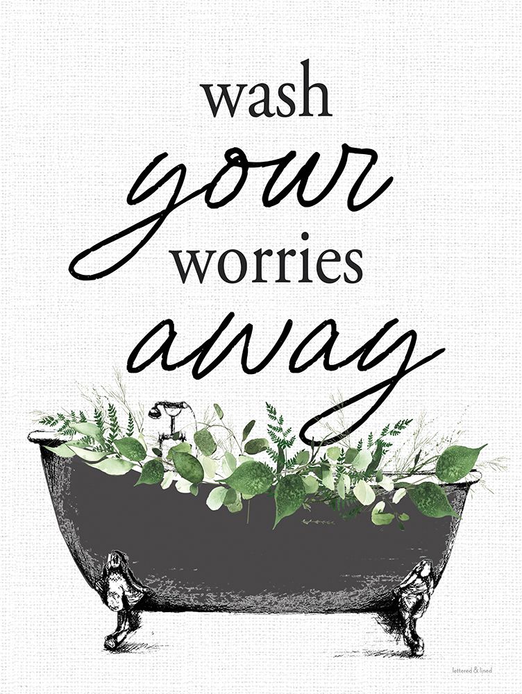 Wash Your Worries Away Bathtub art print by lettered And lined for $57.95 CAD
