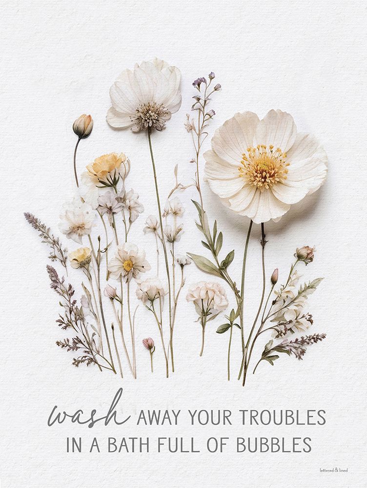 Wash Away Troubles Pressed Flowers art print by lettered And lined for $57.95 CAD