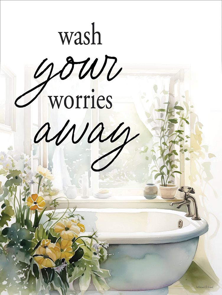 Wash Your Worries Away art print by lettered And lined for $57.95 CAD