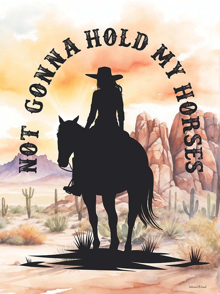 Not Gonna Hold My Horses I art print by lettered And lined for $57.95 CAD