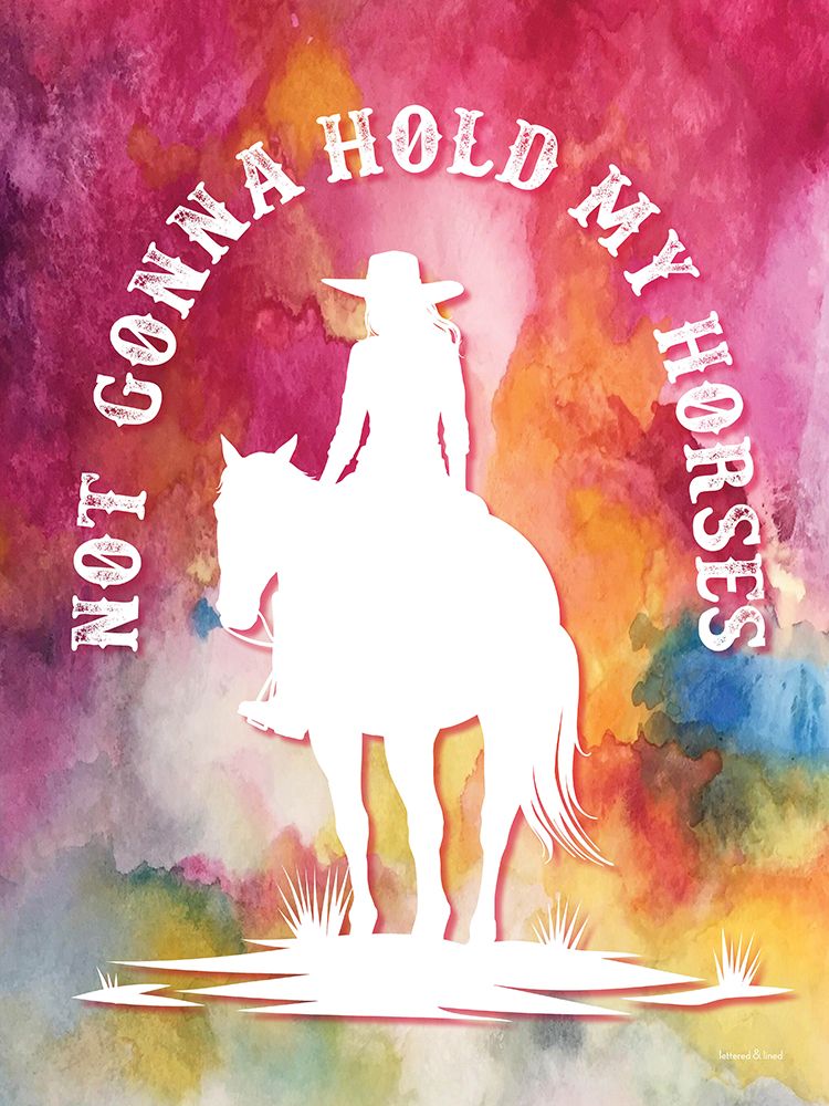 Not Gonna Hold My Horses II art print by lettered And lined for $57.95 CAD