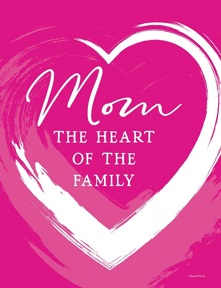 Mom - The Heart of the Family art print by Lettered and Lined for $57.95 CAD
