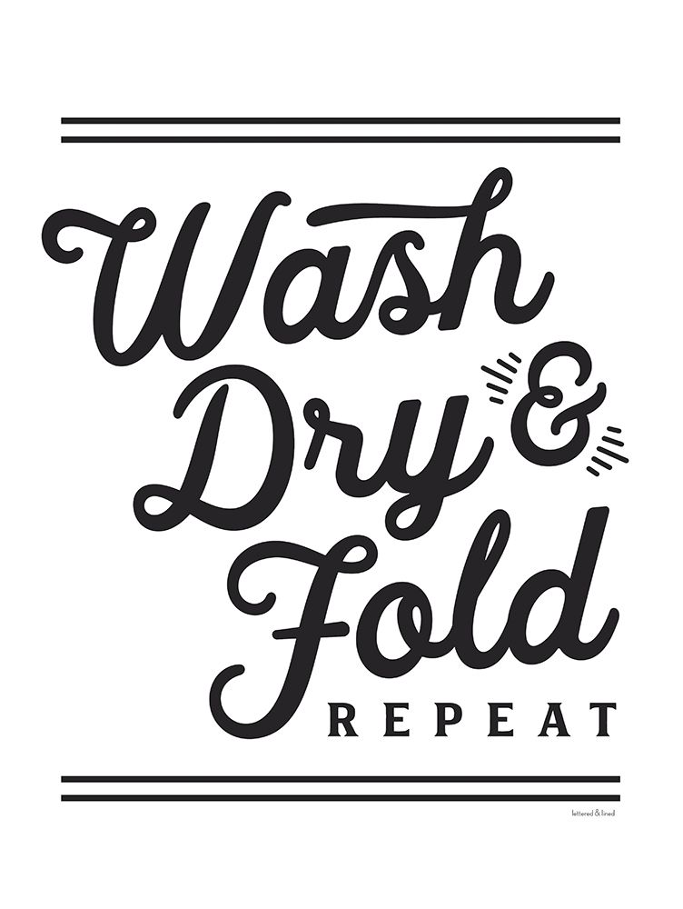 Wash, Dry And Fold Repeat art print by Lettered And Lined for $57.95 CAD