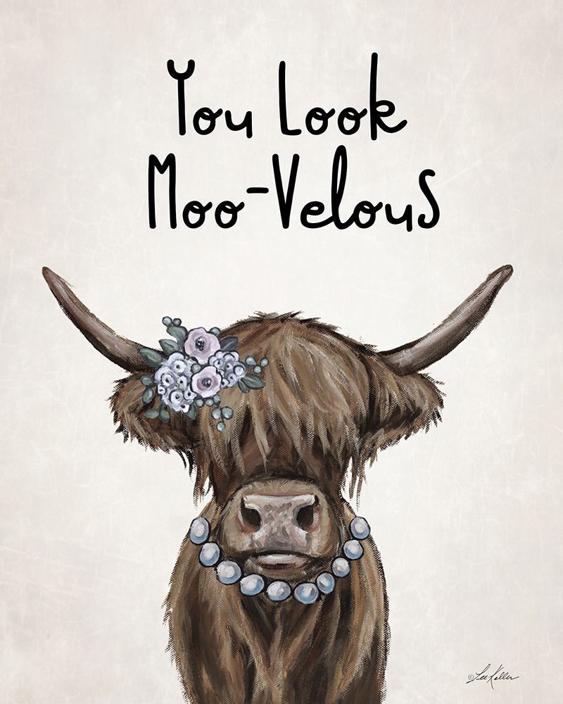 You Look Moo-Velous art print by Lee Keller for $57.95 CAD