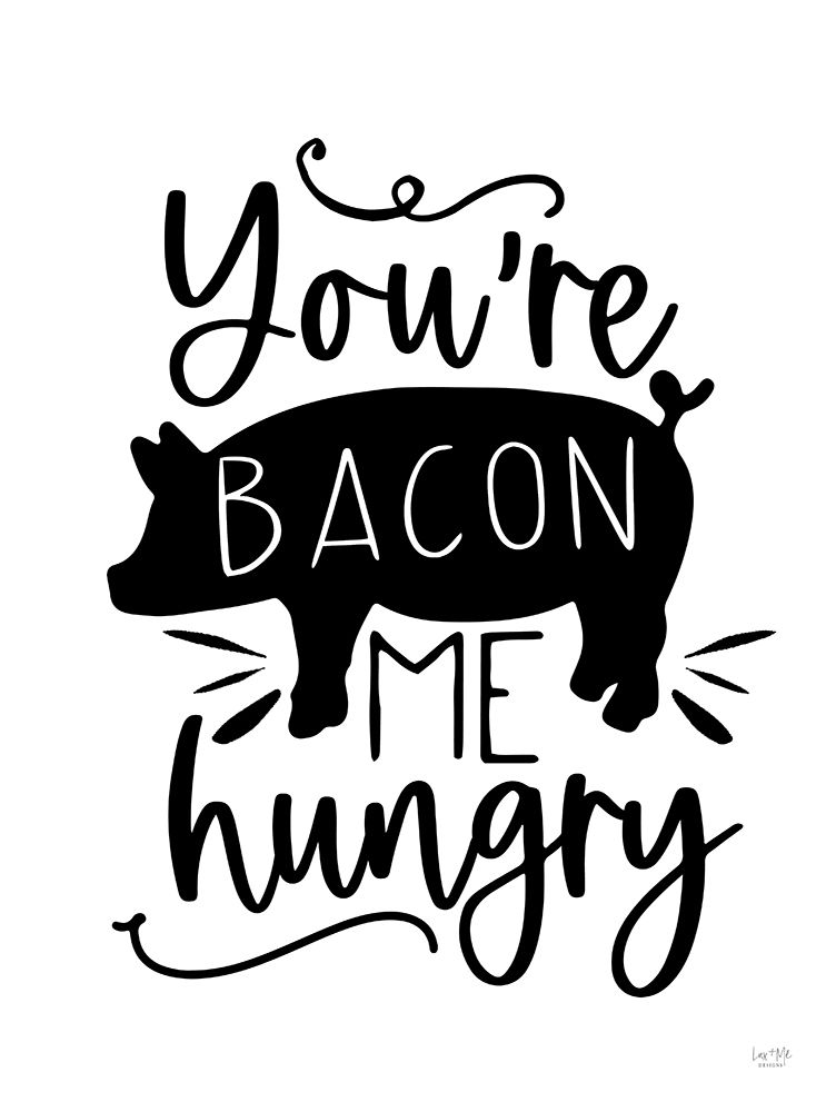 Youre Bacon Me Hungry art print by Lux + Me Designs for $57.95 CAD