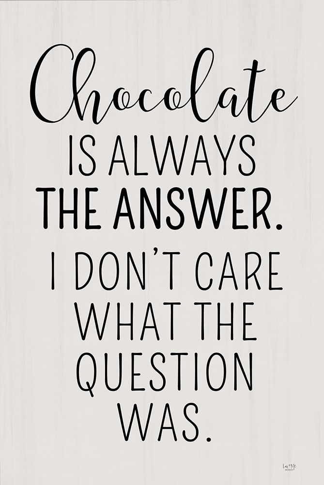 Chocolate is Always the Answer art print by Lux + Me Designs for $57.95 CAD
