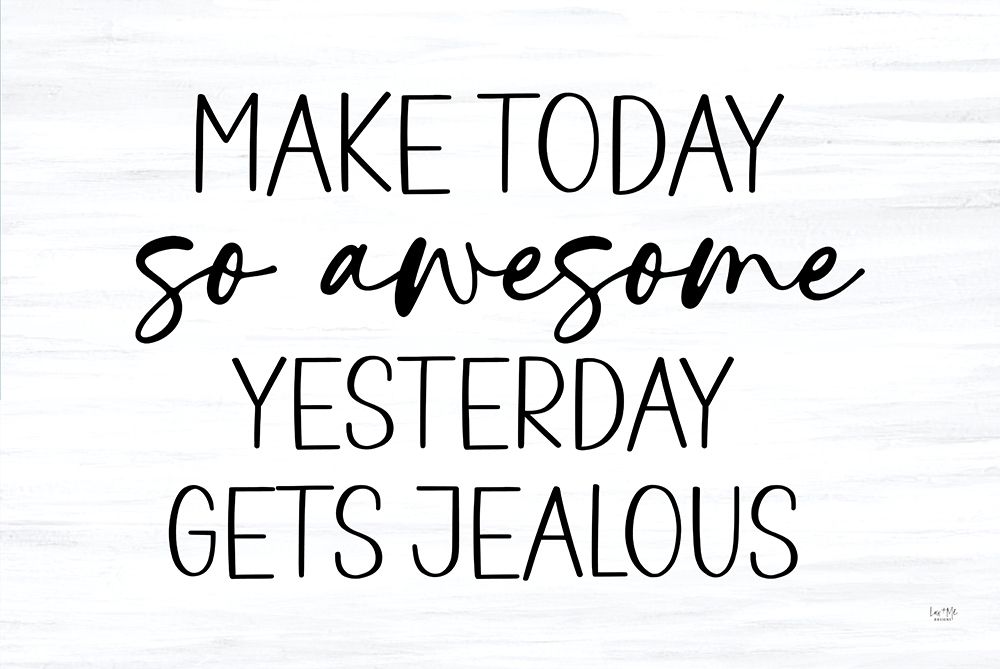 Make Today So Awesome art print by Lux + Me Designs for $57.95 CAD