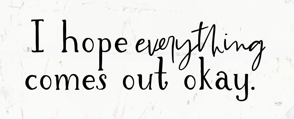 I Hope Everything├óΓé¼┬ª art print by Lux + Me Designs for $57.95 CAD