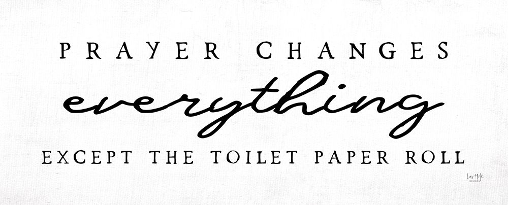 Prayer Changes Everything art print by Lux + Me Designs for $57.95 CAD