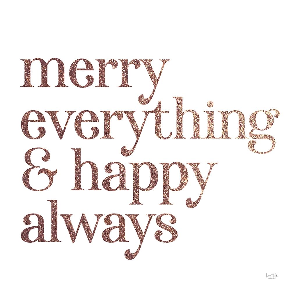 Merry Everything And Happy Always art print by Lux + Me Designs for $57.95 CAD