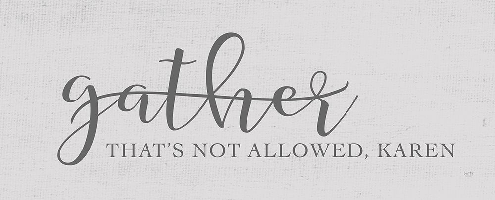 Gather - Its not Allowed art print by Lux + Me Designs for $57.95 CAD