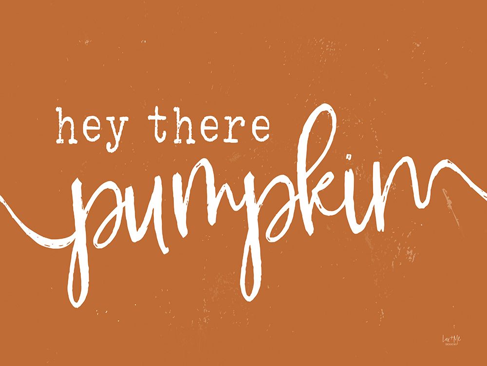 Hey There Pumpkin art print by Lux + Me Designs for $57.95 CAD