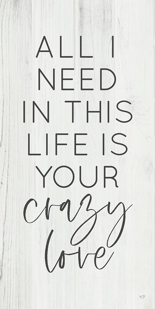 All I Need in this Life is Your Crazy Love art print by Lux + Me Designs for $57.95 CAD